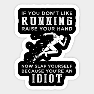 Run and Roar with Laughter! Funny Running Slogan T-Shirt: Raise Your Hand Now, Slap Yourself Later Sticker